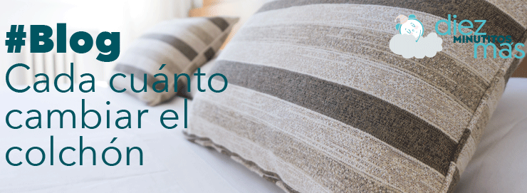 Cada cuánto cambiar el colchón